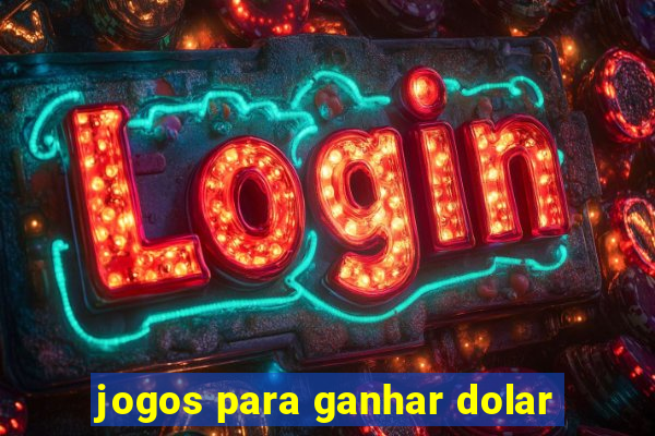 jogos para ganhar dolar